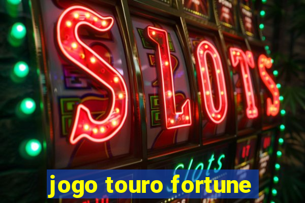 jogo touro fortune